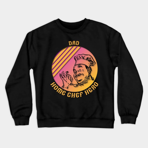 Dad - Home Chef Hero Crewneck Sweatshirt by All About Nerds